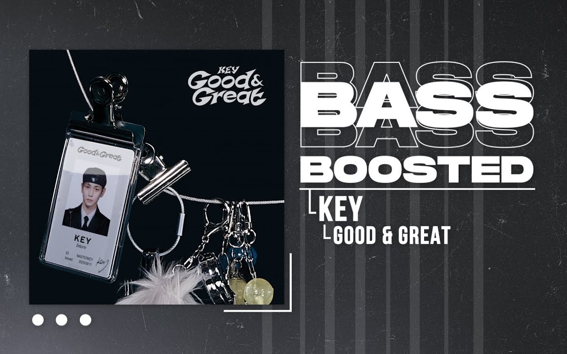 【Good&Great重低音】 KEY Good&Great [BASS BOOSTED]-Kpop重低音-Kpop重低音-哔哩哔哩视频