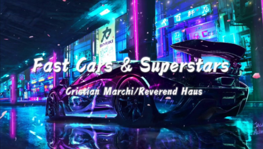 【日推歌单】|全网超火节奏感小曲|《Fast Cars & Superstars 》 Cristian Marchi/Reverend Haus哔哩哔哩bilibili