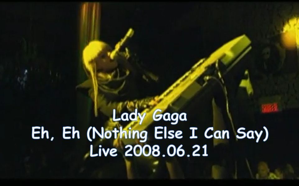 [图]【Gaga成名前的俱乐部演出】Lady Gaga - Eh, Eh (Nothing Else I Can Say) 2008.06.21