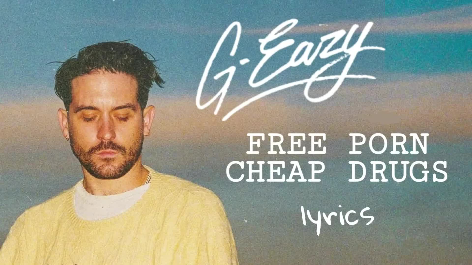 【g-eazy】- free porn cheap drugs (lyrics) 油管粉丝自制歌词版mv