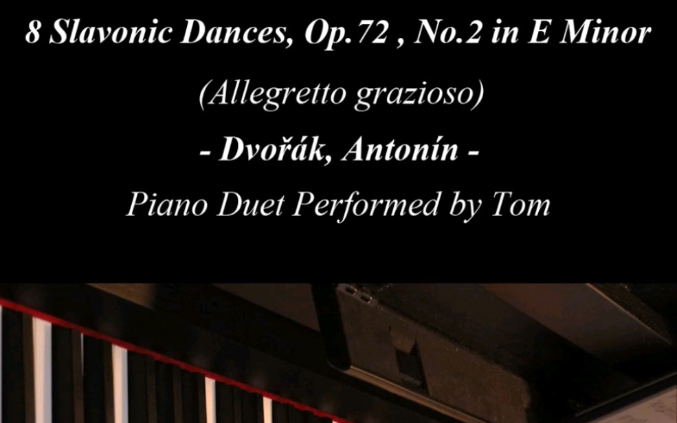 [图]8 Slavonic Dances Op.72, No.2 in E Minor - Antonín Dvořák 德沃夏克 E小调斯拉夫舞曲 双钢琴