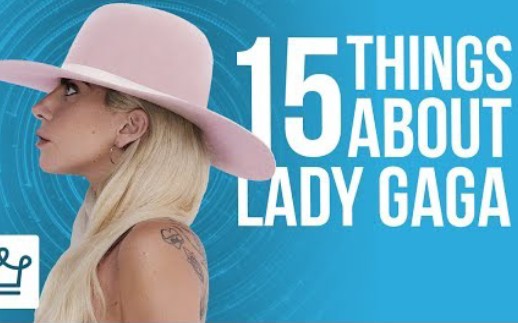 【LadyGaga】你必须知道的15个LadyGaga＂冷＂知识 15 Things About Lady Gaga哔哩哔哩bilibili