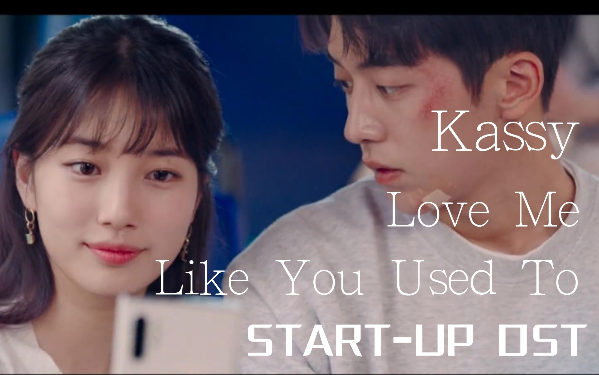 [图]【高清中字】Kassy - Love Me Like You Used To（START-UP OST)