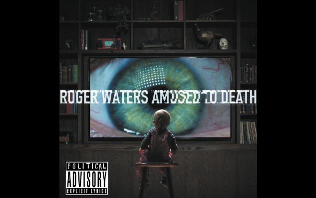 [图]【几乎整轨】Roger Waters - Amused To Death(Inexplicit）