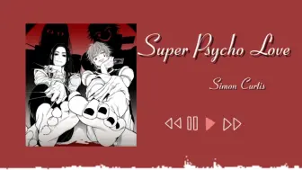 下载视频: “看似针锋相对，实则处处调情”❤️Ⅰ《Super Psycho Love》Ⅰ日推歌单