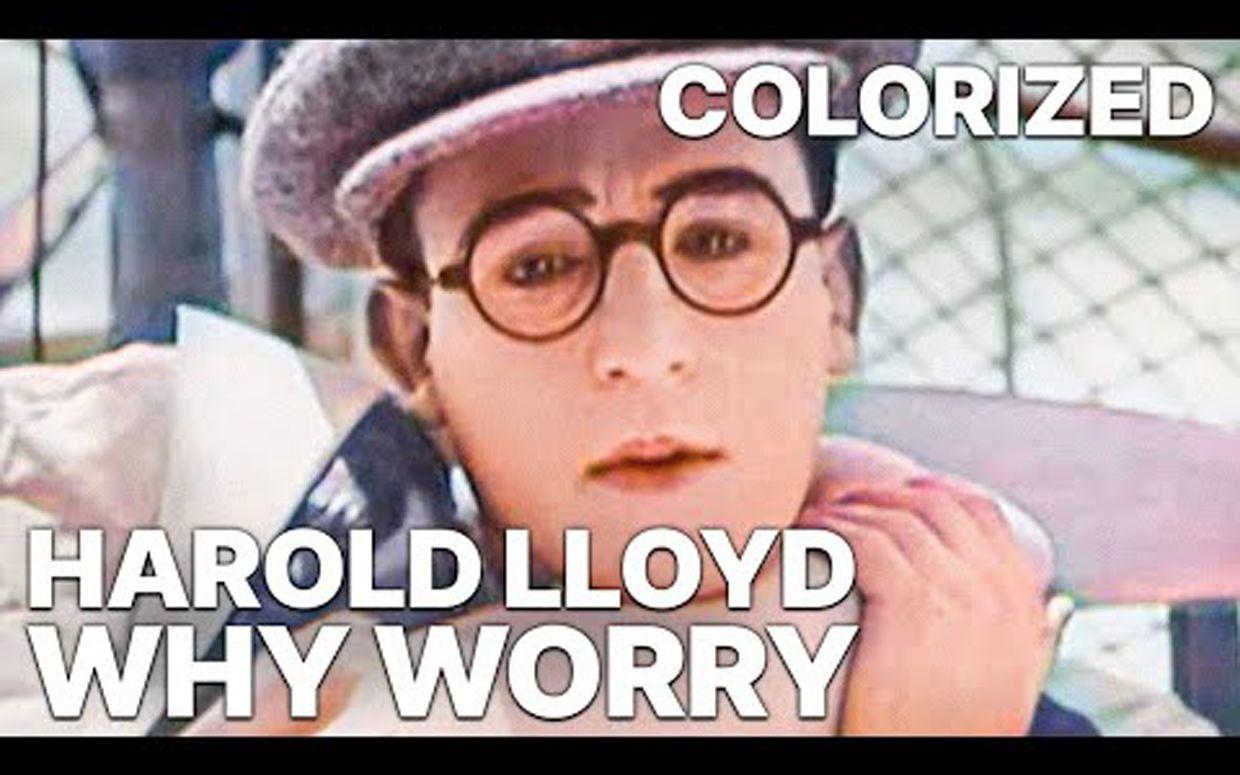 [图]【默片/彩色】Harold Lloyd - 着什么急？Why Worry? (1923)