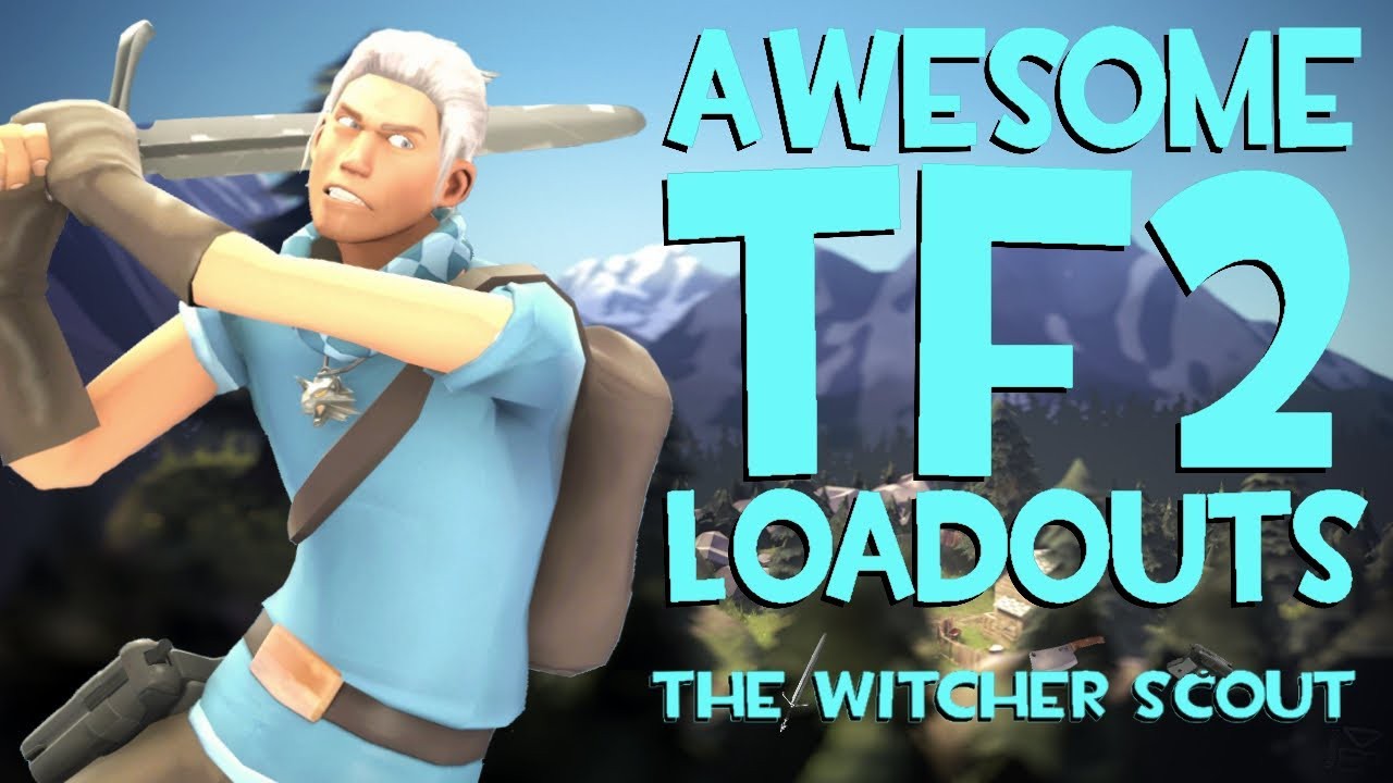 [图]Awesome TF2 Loadouts: The Witcher Scout!