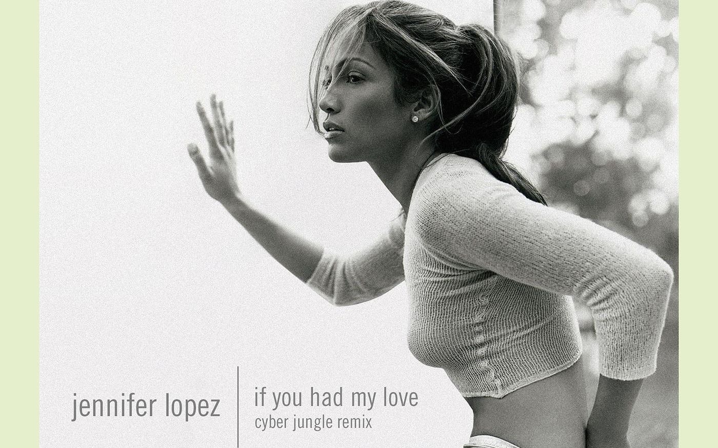 [图]【Jennifer Lopez】If You Had My Love（Cyber Jungle Remix）