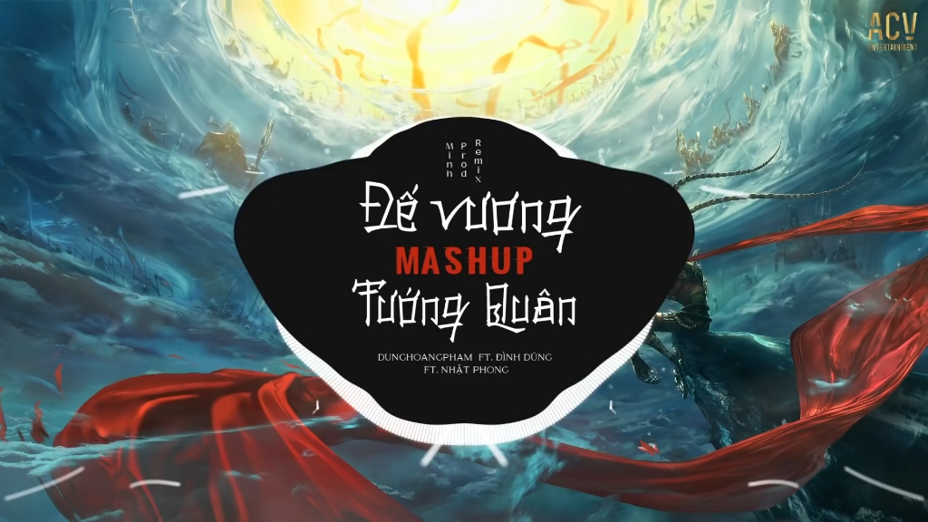 [图]Đế Vương Mashup Tướng Quân Remix - Dunghoangpham x Đình Dũng x Nhật Phong