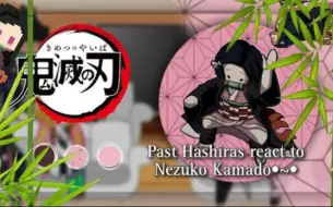 Download Video: PAST HASHIRAS REACT TO NEZUKO KAMADO( ˘ ³˘)♥︎ (part - 1/2)