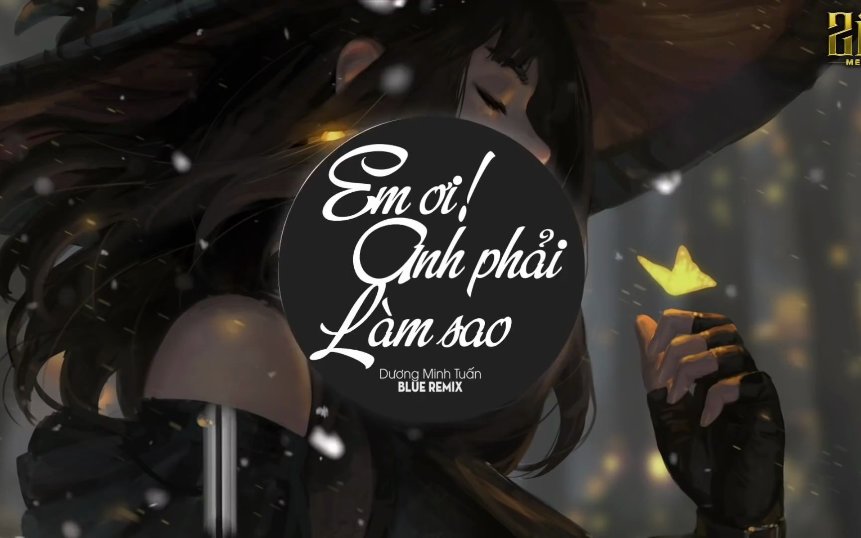 [图]Em Ơi Anh Phải Làm Sao - Dương Minh Tuấn - Nhạc EDM Chill