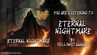 下载视频: 【人声比赛】Eternal Nightmare-YellowStaaaaar