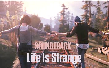 [图]【奇异人生】清新纯音乐精选 及原声带OST完整版下载【Life Is Strange】【OST】