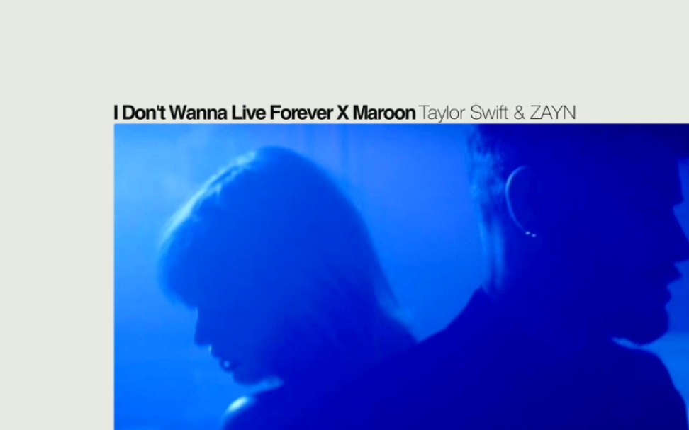 [图]【混音】I Don't Wanna Live Forever X Maroon - Taylor Swift & ZAYN