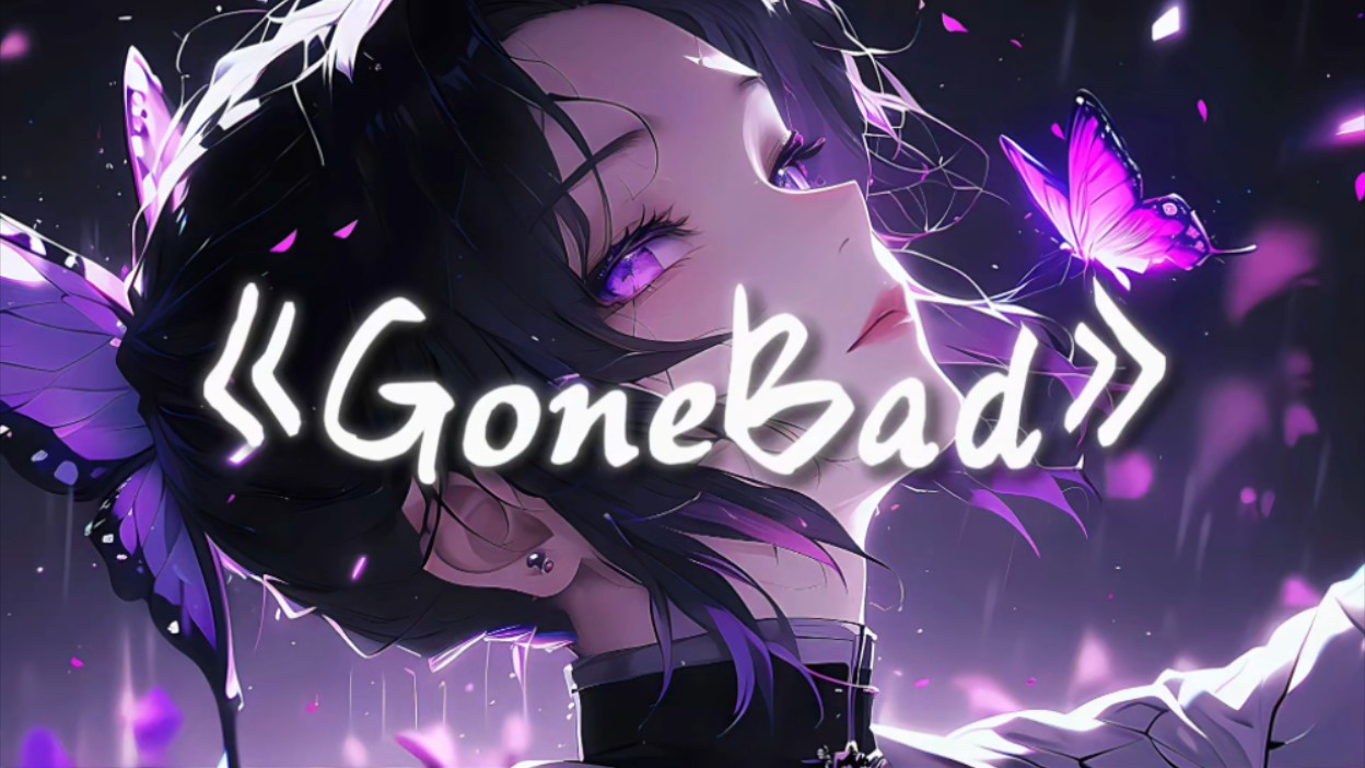 循环歌单|“蝴蝶步の小曲”|《GoneBad》哔哩哔哩bilibili