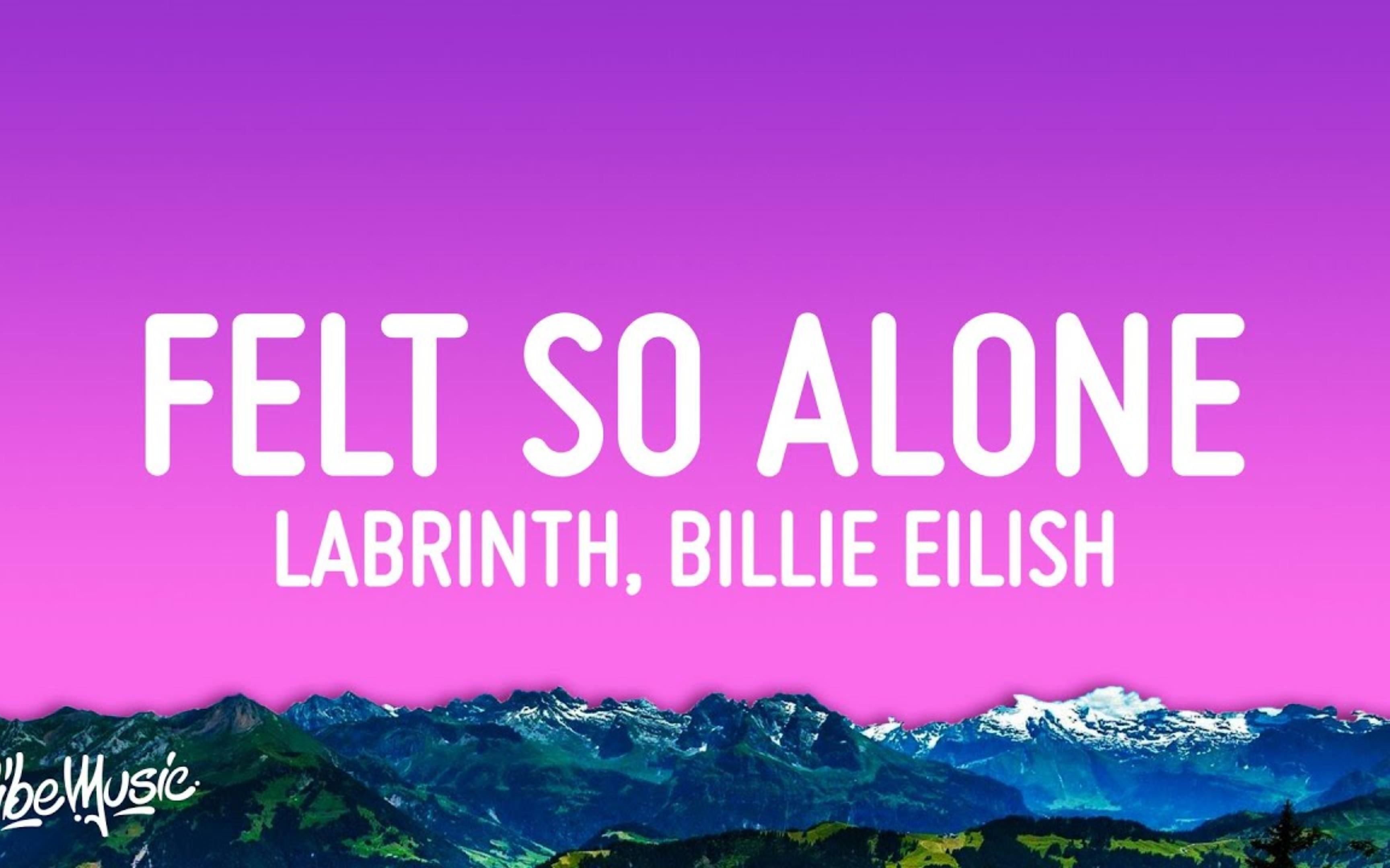 [图]Labrinth, Billie Eilish - Never Felt So Alone（歌词版）| Vibe Music