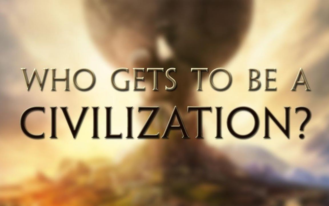 [图]【卡姐翻译】《文明》系列中谁能成为文明？Who Gets to Be a CIVILIZATION? | Between the Lines