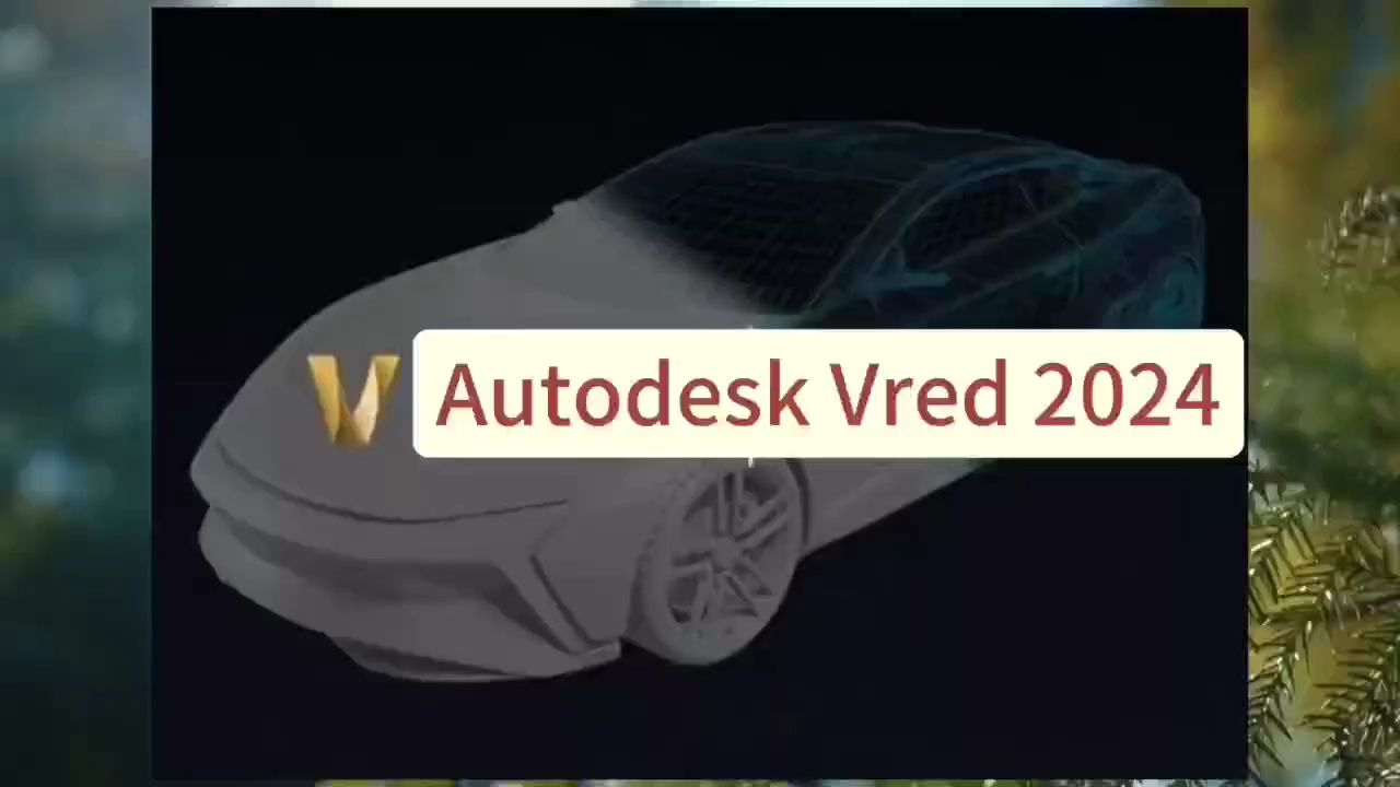 【实用软件】Autodesk Vred 2024软件下载及详细安装步骤哔哩哔哩bilibili