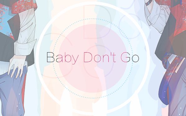 [图]【爱果汁的VIP】Baby Don't Go