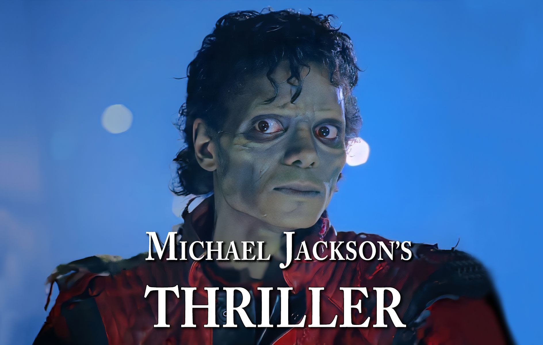 [图]【4K60FPS】Michael Jackson 迈克尔·杰克逊《Thriller》顶级修复| 全网最高画质，不服来辩！！！