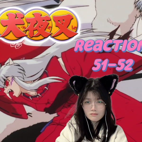 犬夜叉51-52】Reaction | 全妖的犬夜叉很帅也很让人心痛…_哔哩哔哩_ 