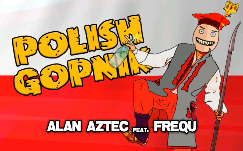 [图]【Alan Aztec】Polish Gopnik(feat.Frequ)