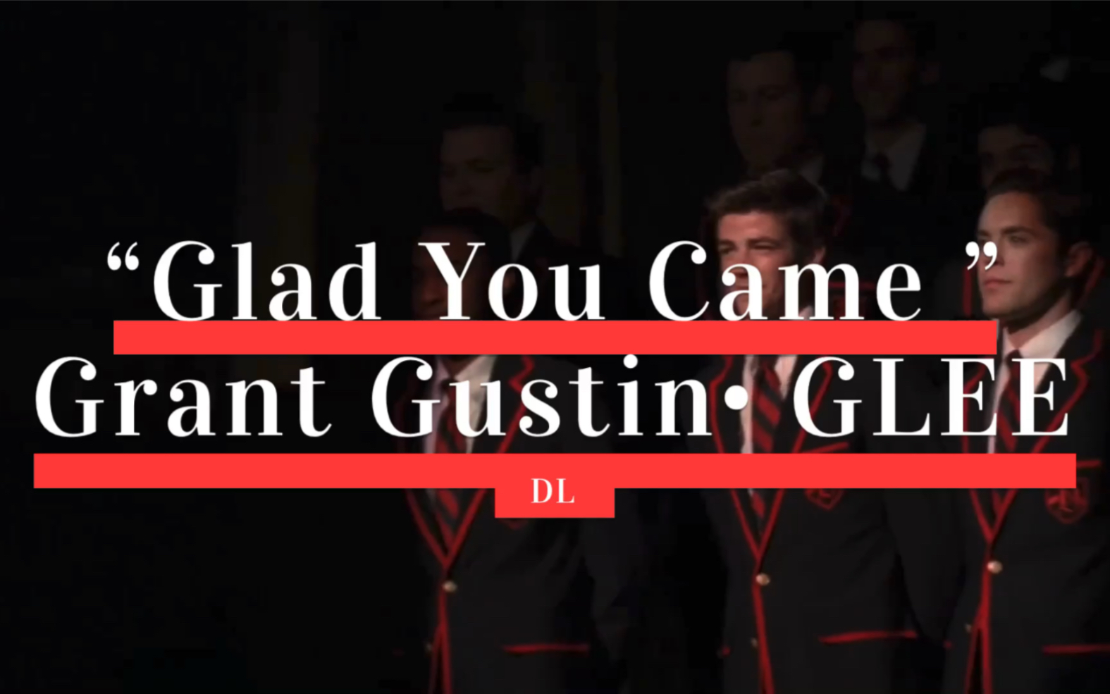 [图]Glad You Came·Glee·Grant Gustin·中英字幕