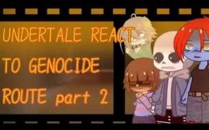 Tải video: Undertale react to genocide route part 2! (angst) (not-canon)