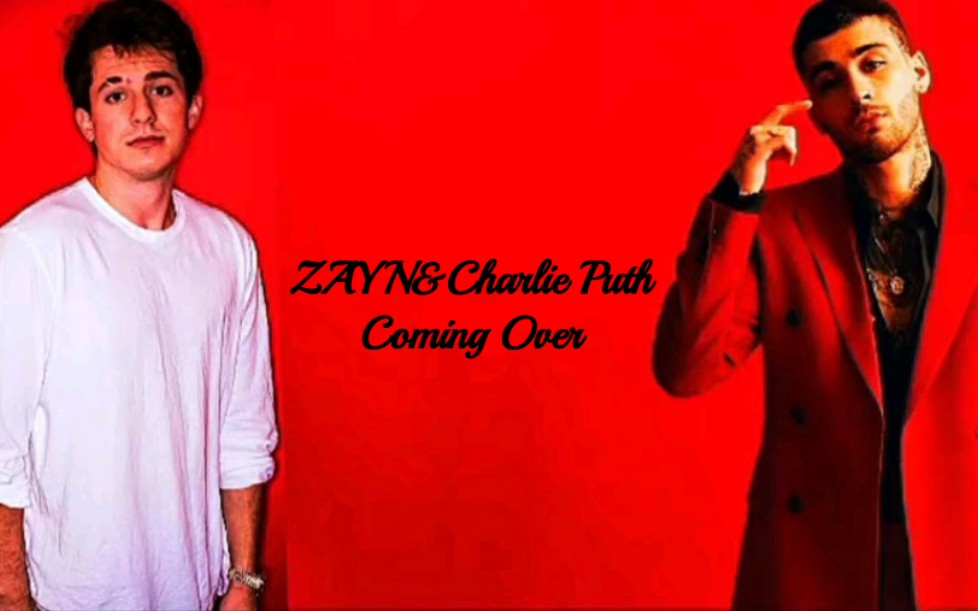 [图]ZAYN&Charlie Puth渣猹强强合作带来单曲!!!Coming Over