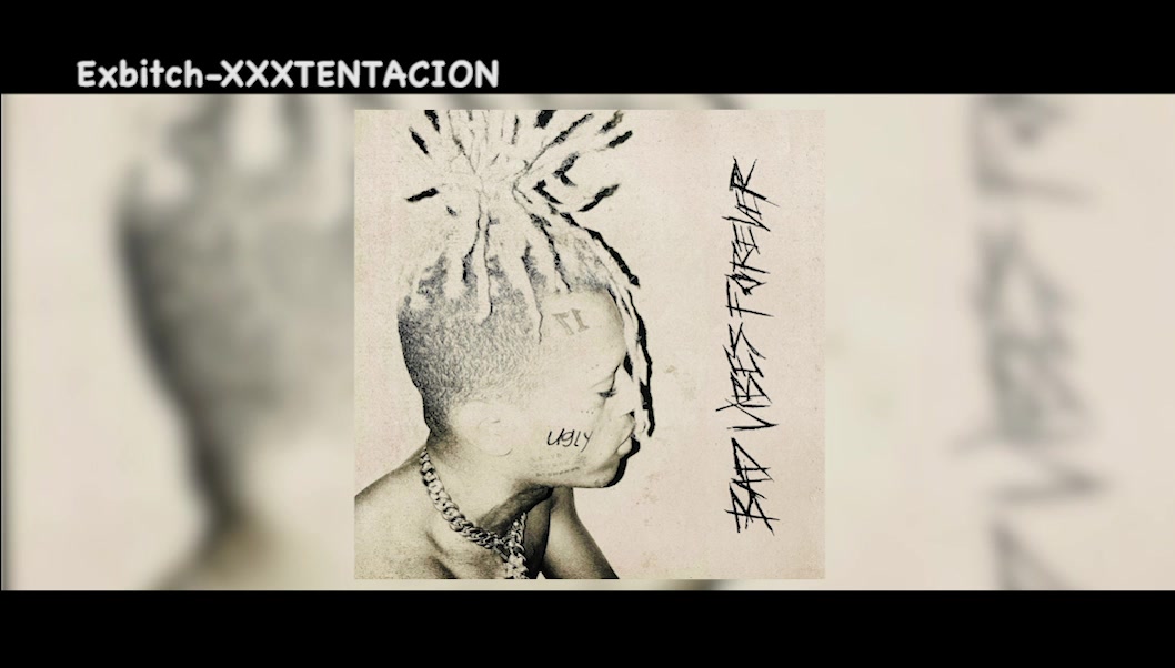 [图]XXXTENTACION-Exbitch下架歌曲