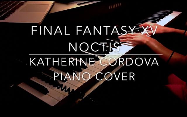 [图]【钢琴】Noctis - Final Fantasy XV (HQ piano cover)【FF15】