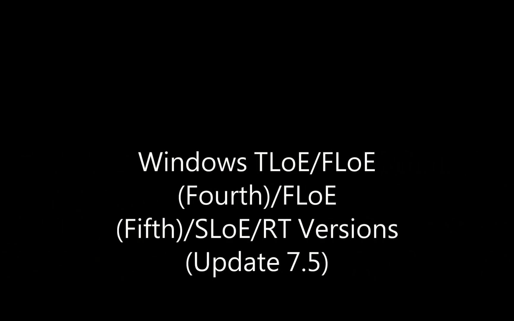 【搬运/Windows版本恶搞】Windows TLoE FLoE(Fourth)FLoE(Fifth)SLoERT Versions (Update 7.5)哔哩哔哩bilibili