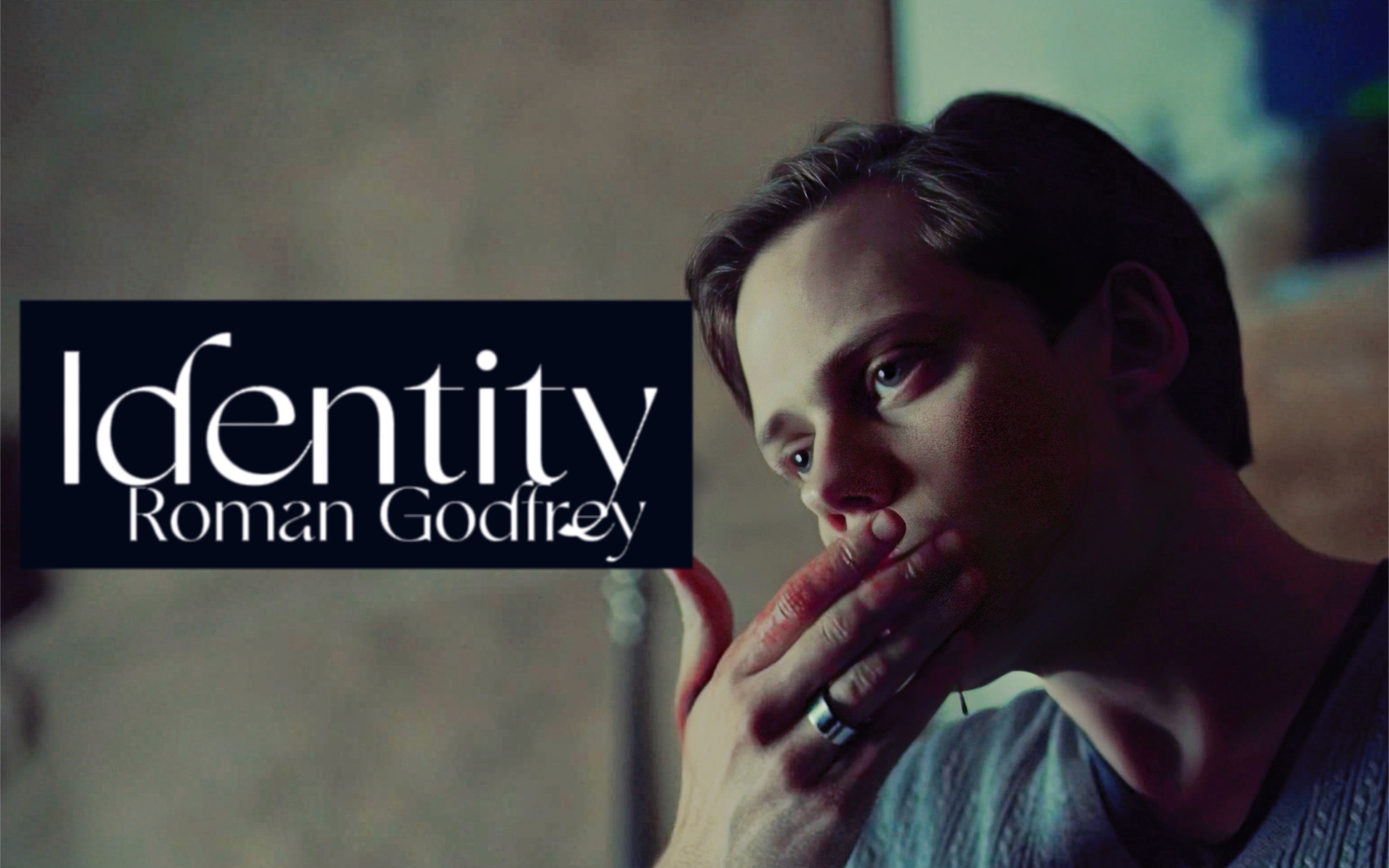 Identity|roman godfrey|四妹比尔斯卡斯加德颜值向|铁杉树丛|吸血鬼哔哩哔哩bilibili