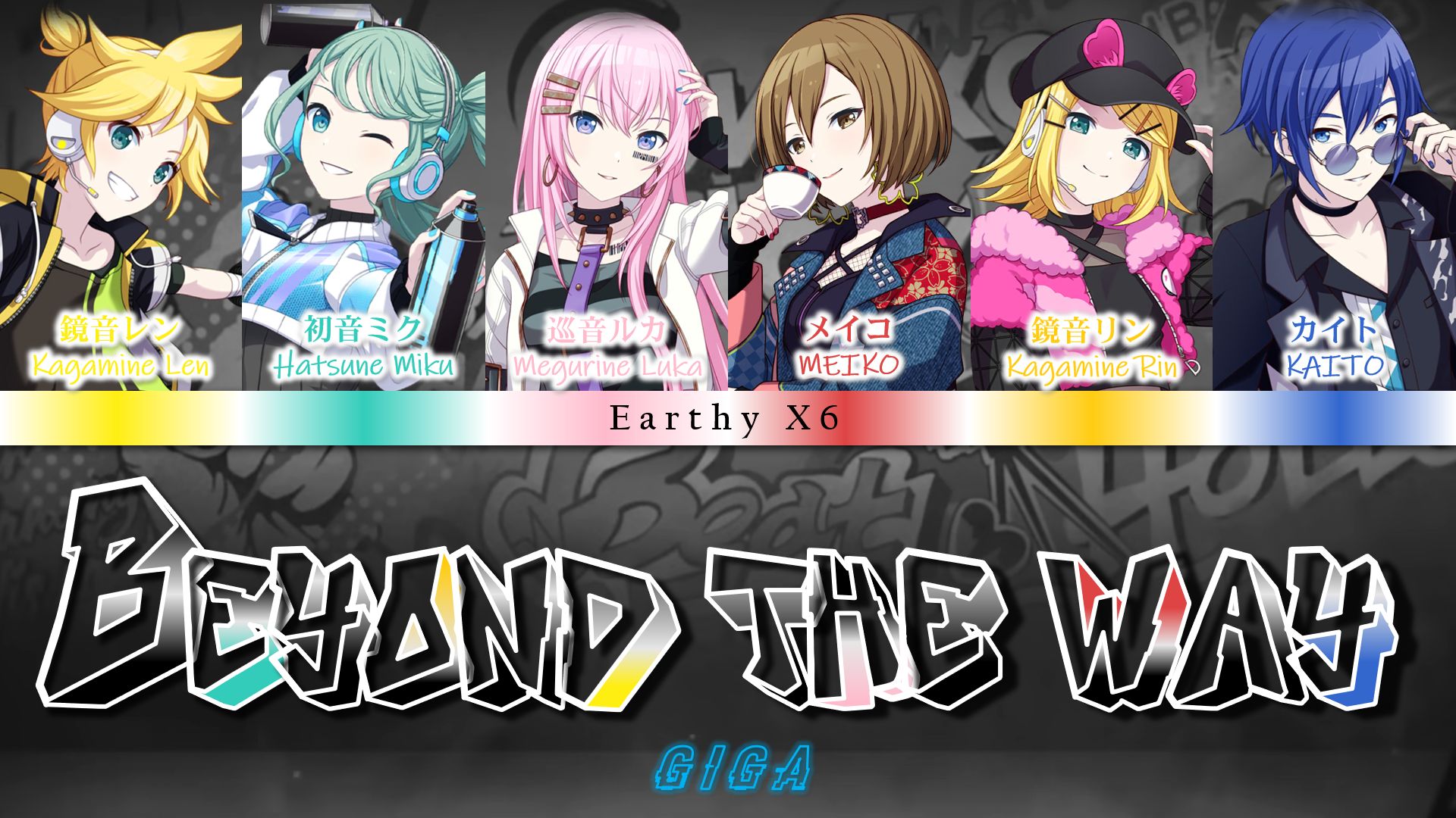 [图]Giga - Beyond the way - VOCALOID X6 (Earthy X6)