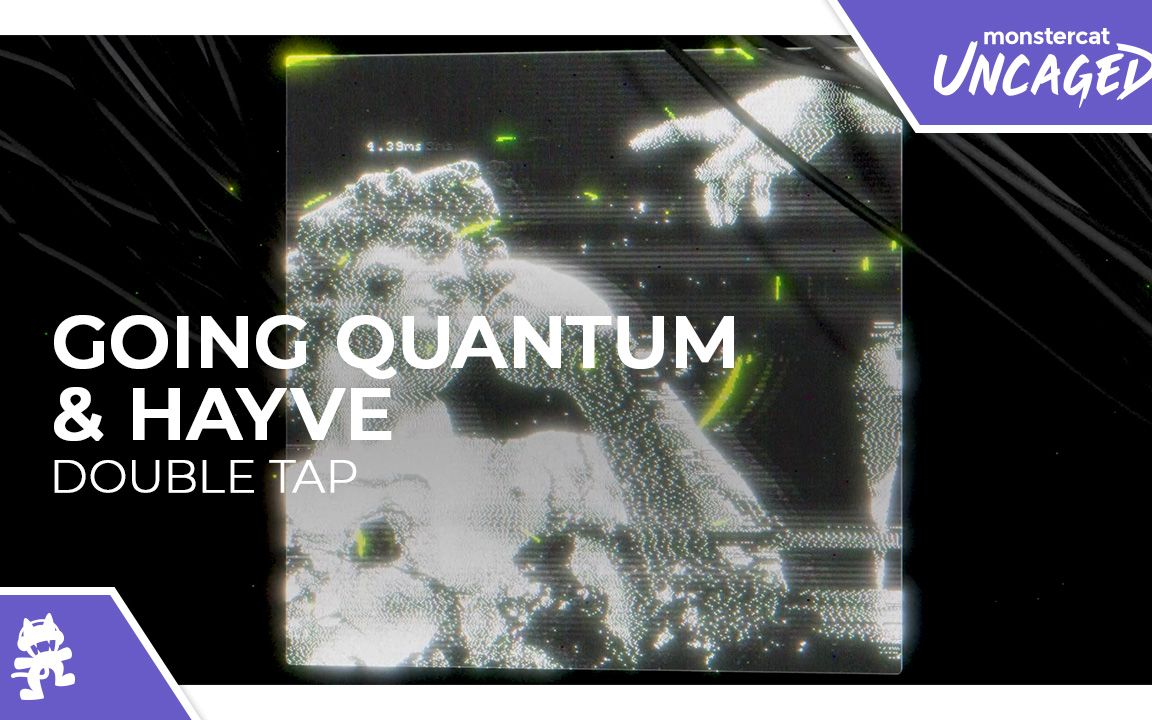 [图]Going Quantum & hayve - Double Tap (歌词MV) [Monstercat Uncaged]