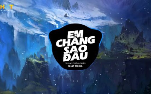 [图](越南翻唱歌曲remix版)Em Chẳng Sao Đâu（我可以） (NH4T Remix) - Tú Na x Tường Quân