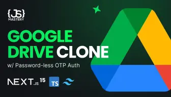 Build and Deploy a Full Stack Google Drive Clone with Next.js 15中文字幕