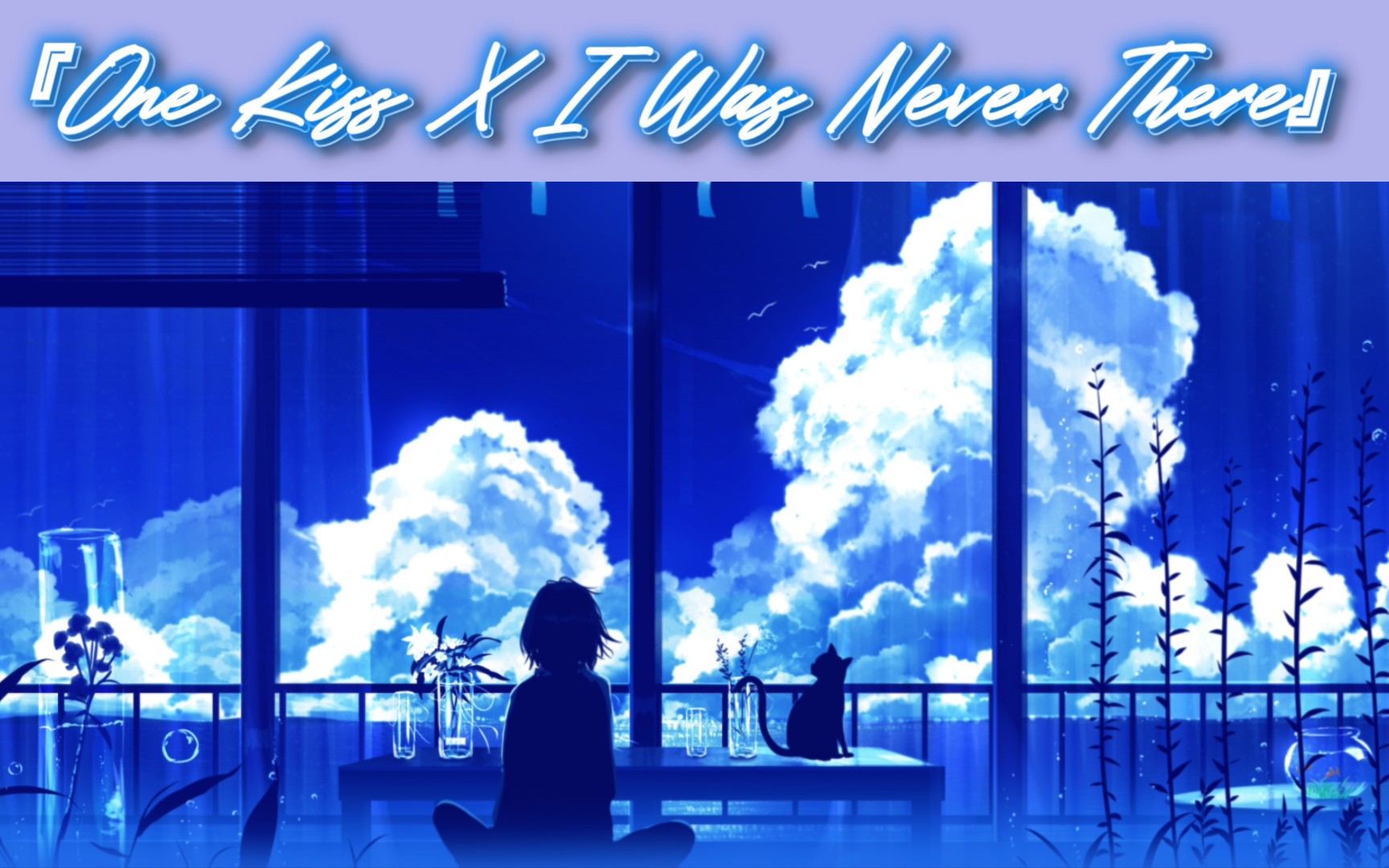 [图]《One Kiss X I Was Never There》混剪 | 我想你了