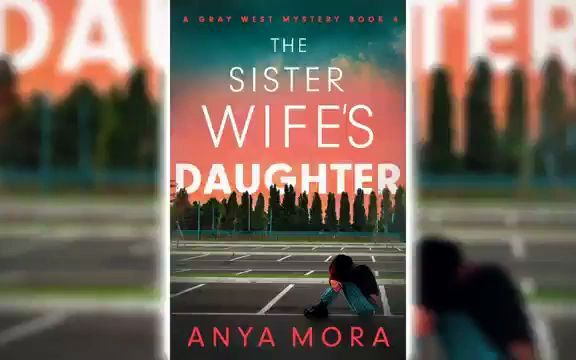 [图]Mystery, Thriller _ The Sister Wife's Daughter by Anya Mora 提供中英文电子版书籍