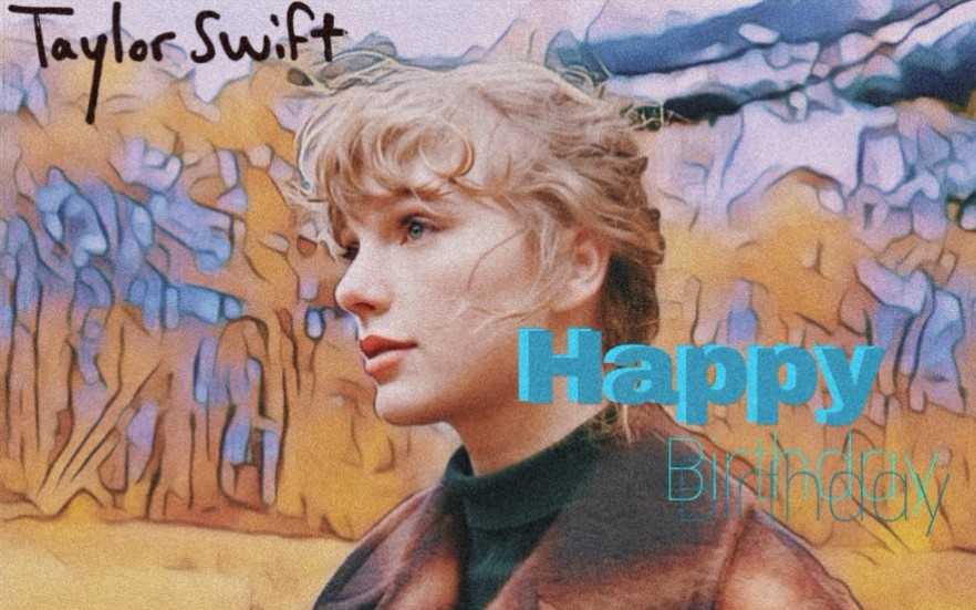 【Taylor Swift】【生日】新一年新一岁,我的甜心憨憨一定要永远快乐呀!哔哩哔哩bilibili