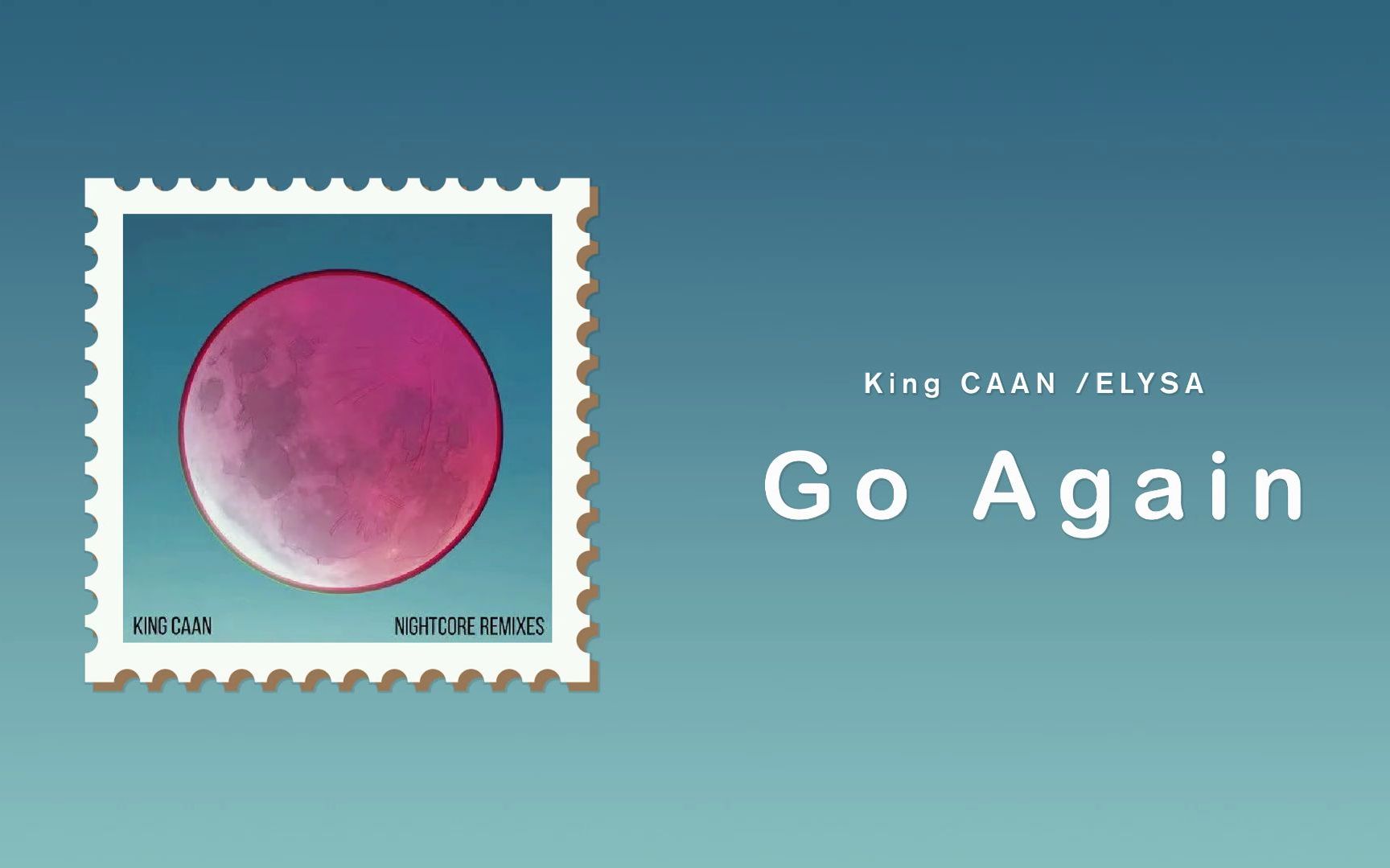 [图]每日单曲分享 {I see~I like~I go again~} King CAAN /ELYSA——Go Again(Noghtcore Edit)