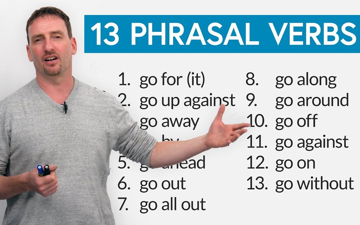 与Go有关的十三个动词短语 13 Phrasal Verbs with GO go for, go on, go along, go ahead...哔哩哔哩bilibili