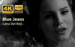 Скачать видео: 【4Khires】Lana Del Rey《Blue Jeans》本世纪最伟大的百大金曲之一 适合晚上听 打雷姐 MV 双语字幕