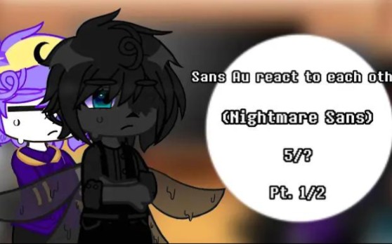 sans au react to each other || (nightmare sans) || 5/? || pt.