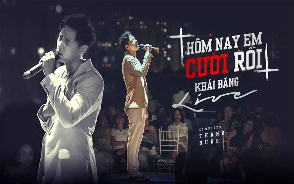 [图]Hôm Nay Em Cưới Rồi - Khải Đăng | Thanh Hưng | Live Version