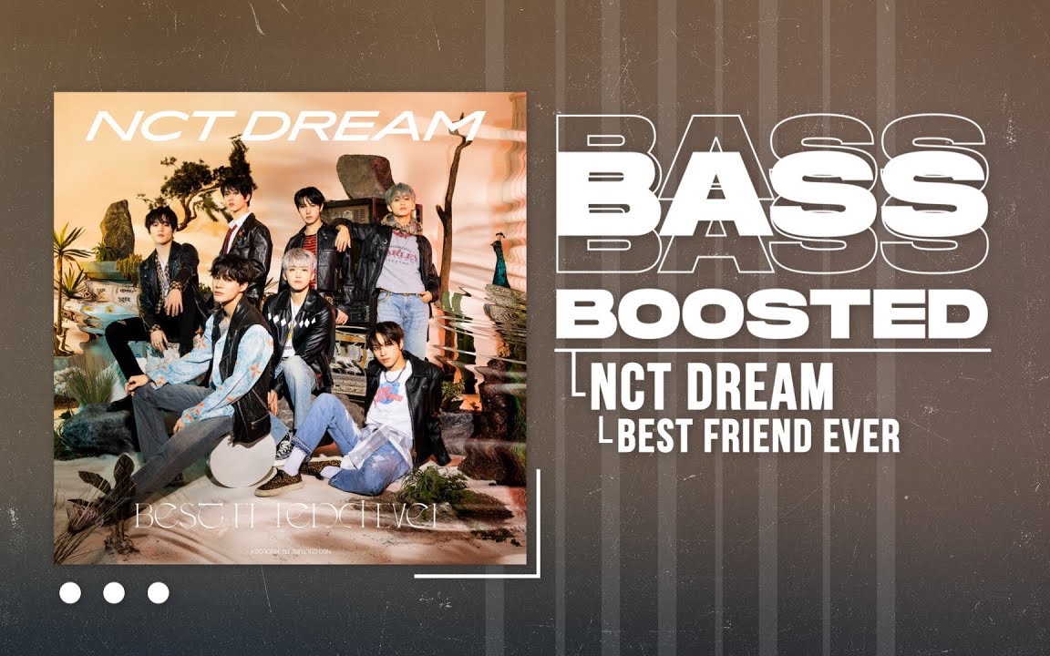 【Best Friend Ever重低音】NCT DREAM Best Friend Ever低音加深版 *耳机食用 BASS BOOSTED哔哩哔哩bilibili