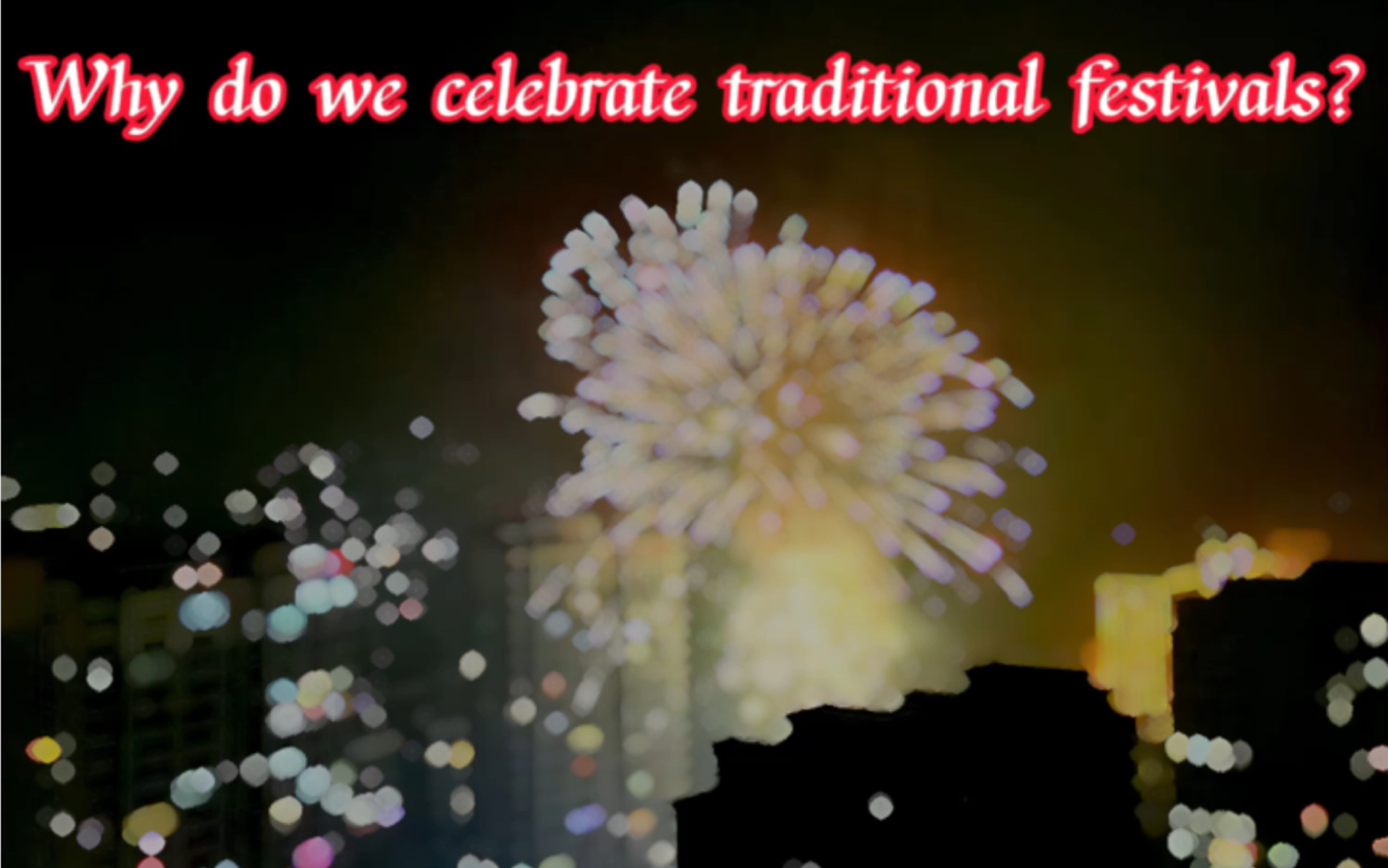 [图]Why do we celebrate traditional festivals？