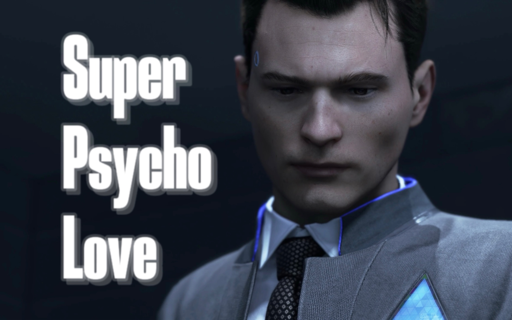 【底特律】【冷酷无情康纳酱】Super Psycho Love哔哩哔哩bilibili底特律