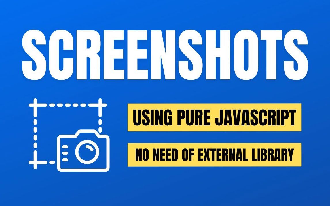 如何使用原生JavaScript对网页或窗口进行截图 【JavaScript项目】哔哩哔哩bilibili