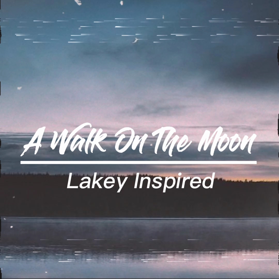 [图]音乐分享lakey inspired–A Walk On The Moon